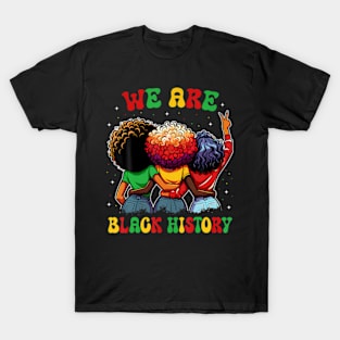 We Are Black History Proud Black African American Women T-Shirt